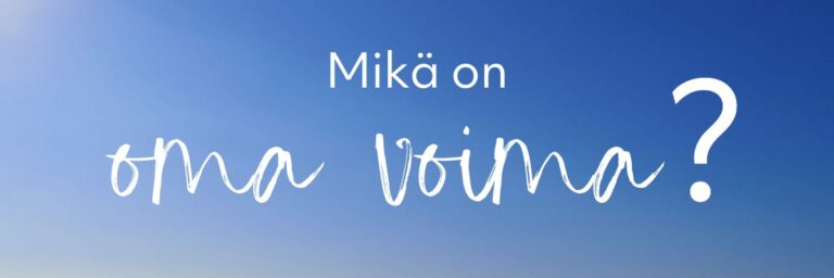Read more about the article Mitä on oma voima?